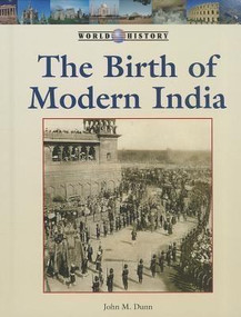 Birth of Modern India by John M. Dunn, 9781420508970