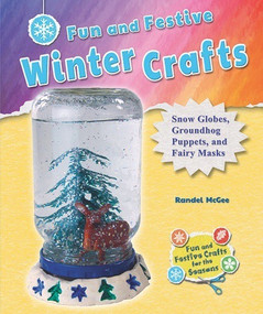Fun and Festive Winter Crafts (Snow Globes, Groundhog Puppets, and Fairy Masks) by Randel McGee, 9780766043176