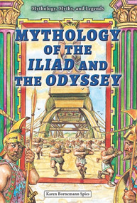 Mythology of the Iliad and the Odyssey by Karen Bornemann Spies, 9780766061729