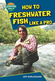 How to Freshwater Fish Like a Pro by Jeff Burlingame, 9781622852246