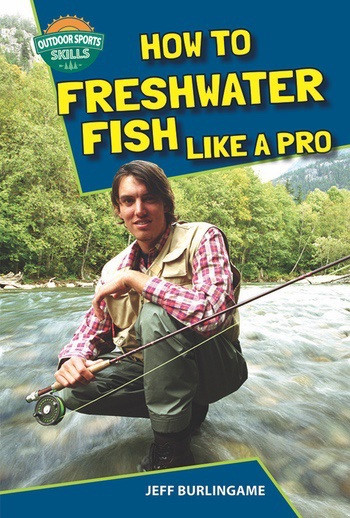 How to Freshwater Fish Like a Pro by Jeff Burlingame, 9781622852246