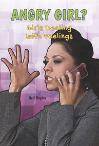 Angry Girl? (Girls Dealing With Feelings) by Gail Snyder, 9781622930302