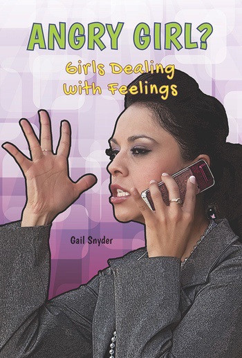 Angry Girl? (Girls Dealing With Feelings) by Gail Snyder, 9781622930302