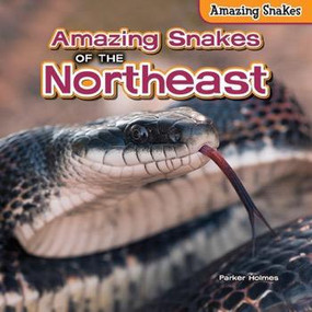 Amazing Snakes of the Northeast - 9781477764879 by Parker Holmes, 9781477764879