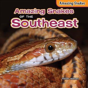 Amazing Snakes of the Southeast - 9781477764961 by Parker Holmes, 9781477764961
