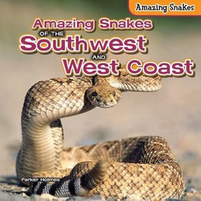 Amazing Snakes of the Southwest and West Coast - 9781477765029 by Parker Holmes, 9781477765029