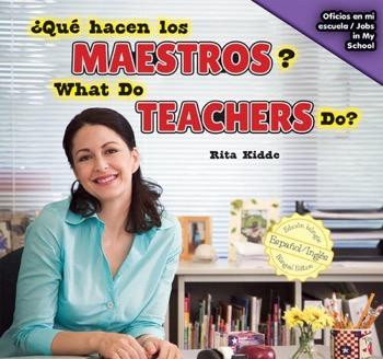 ¿Qué hacen los maestros? / What Do Teachers Do? (Bilingual Edition) by Eida de la Vega, Rita Kidde, 9781477767986