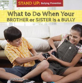 What to Do When Your Brother or Sister Is a Bully - 9781477768983 by Addy Ferguson, 9781477768983
