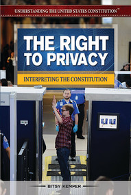 The Right to Privacy (Interpreting the Constitution) by Bitsy Kemper, 9781477775066