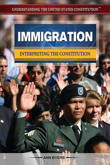 Immigration (Interpreting the Constitution) by Ann Byers, 9781477775127