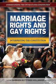 Marriage Rights and Gay Rights (Interpreting the Constitution) by Barbara Gottfried Hollander, 9781477775141