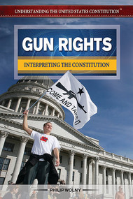 Gun Rights (Interpreting the Constitution) by Philip Wolny, 9781477775165