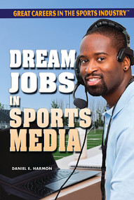 Dream Jobs in Sports Media by Daniel E. Harmon, 9781477775233