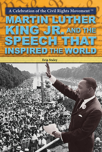 Martin Luther King Jr. and the Speech that Inspired the World by Erin Staley, 9781477777459