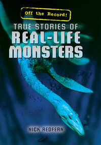 True Stories of Real-Life Monsters by Nick Redfern, 9781477778357