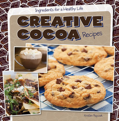 Creative Cocoa Recipes by Kristen Rajczak Nelson, 9781482405590