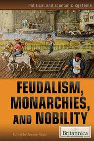 Feudalism, Monarchies, and Nobility by Jeanne Nagle, 9781622753475