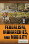 Feudalism, Monarchies, and Nobility by Jeanne Nagle, 9781622753475