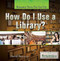 How Do I Use a Library? - 9781622753796 by Therese Harasymiw, 9781622753796