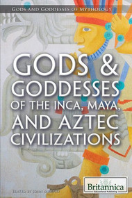 Gods & Goddesses of the Inca, Maya, and Aztec Civilizations by John Murphy, 9781622753963