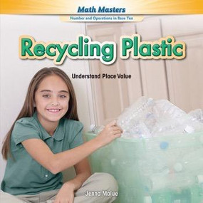 Recycling Plastic (Understand Place Value) - 9781477764275 by Jenna Malue, 9781477764275
