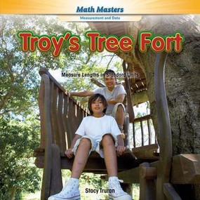 Troy's Tree Fort (Measure Lengths in Standard Units) - 9781477764367 by Stacy Truran, 9781477764367