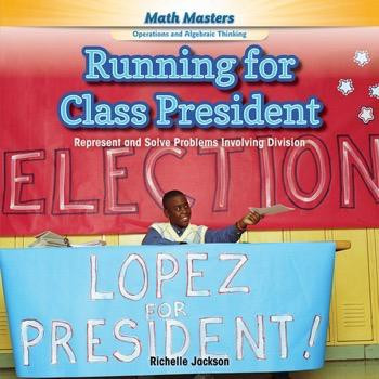 Running for Class President (Represent and Solve Problems Involving Division) - 9781477764480 by Richelle Jackson, 9781477764480