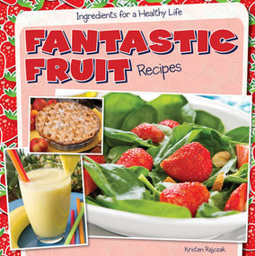 Fantastic Fruit Recipes - 9781482405668 by Kristen Rajczak Nelson, 9781482405668