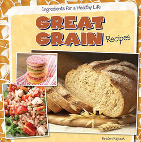 Great Grain Recipes - 9781482405705 by Kristen Rajczak Nelson, 9781482405705