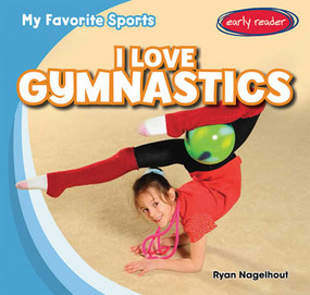 I Love Gymnastics by Ryan Nagelhout, 9781482407280