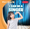 I Can Be a Singer - 9781482407587 by Alex Appleby, 9781482407587