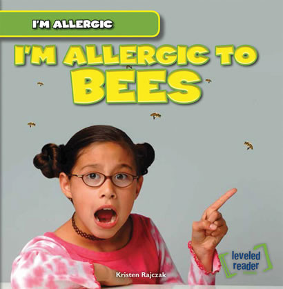 I'm Allergic to Bees by Kristen Rajczak Nelson, 9781482407877