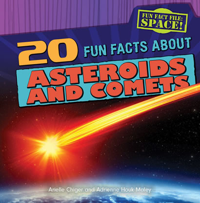 20 Fun Facts About Asteroids and Comets by Arielle Chiger, Adrienne Houk Maley, 9781482407914