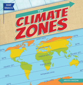 The Climate Zones by Kristen Rajczak Nelson, 9781482408003