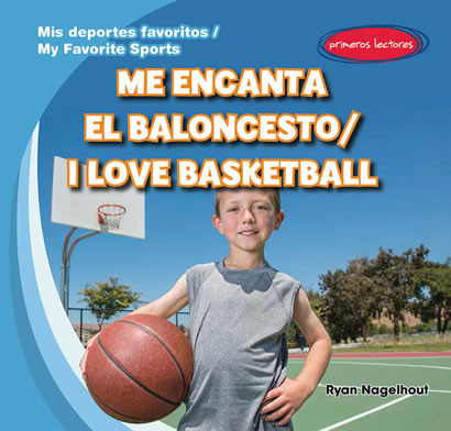 Me encanta el baloncesto / I Love Basketball (Bilingual Edition) by Ryan Nagelhout, 9781482408485