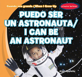 Puedo ser un astronauta / I Can Be an Astronaut (Bilingual Edition) by Alex Appleby, 9781482408638