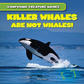 Killer Whales Are Not Whales! - 9781482409628 by Daisy Allyn, 9781482409628