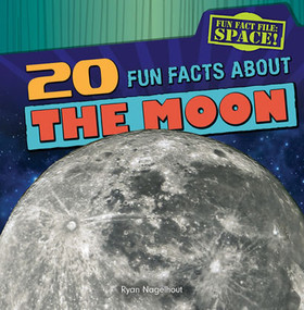 20 Fun Facts About the Moon by Ryan Nagelhout, 9781482410181