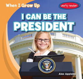 I Can Be the President by Alex Appleby, 9781482410303