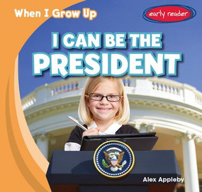 I Can Be the President - 9781482410310 by Alex Appleby, 9781482410310