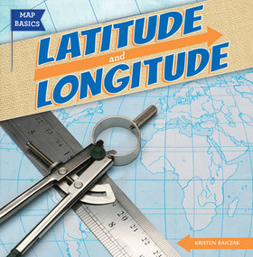 Latitude and Longitude by Kristen Rajczak Nelson, 9781482410785