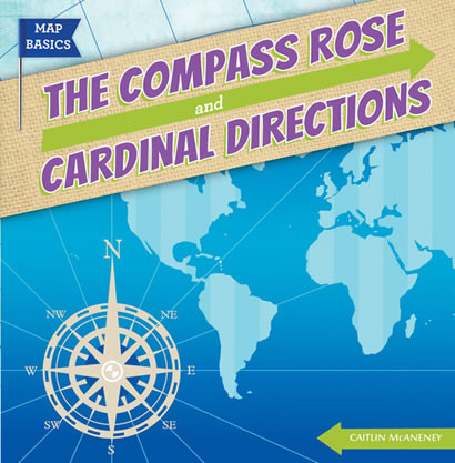 The Compass Rose and Cardinal Directions by Caitie McAneney, 9781482410839