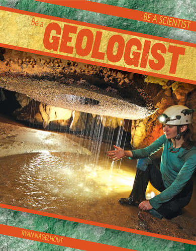 Be a Geologist by Ryan Nagelhout, 9781482412130