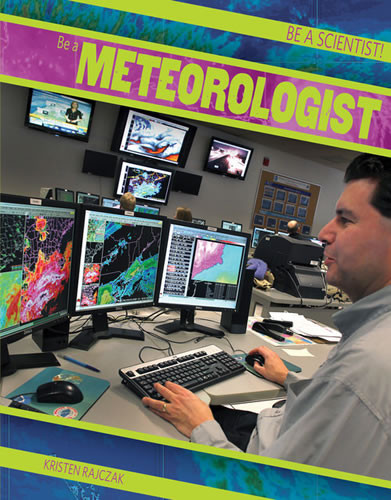 Be a Meteorologist - 9781482414424 by Kristen Rajczak Nelson, 9781482414424