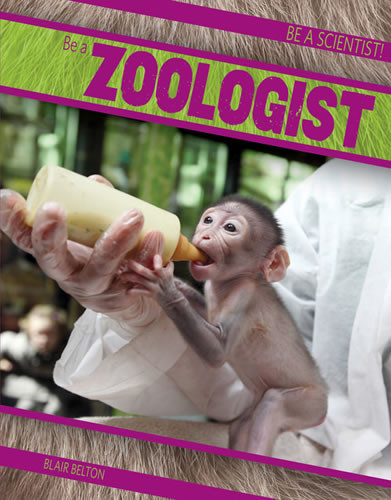Be a Zoologist - 9781482414776 by Blair Belton, 9781482414776