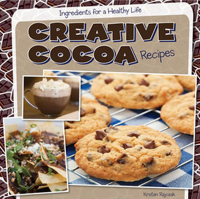 Creative Cocoa Recipes - 9781482433265 by Kristen Rajczak Nelson, 9781482433265