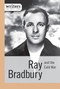 Ray Bradbury and the Cold War by Joseph Kampff, Greg Clinton, 9781627128193