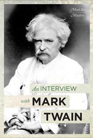 An Interview with Mark Twain by Fred Kaplan, 9781627129008