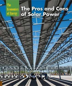 The Pros and Cons of Solar Power - 9781627129244 by Laura Sullivan, 9781627129244