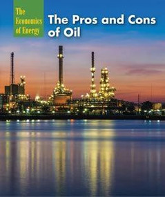 The Pros and Cons of Oil by Terry Allan Hicks, 9781627129275